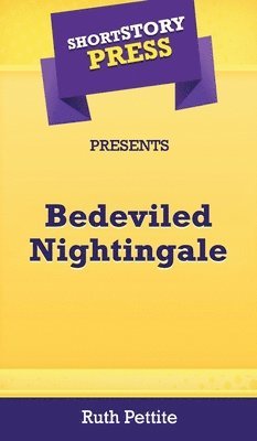 Ruth Pettite - Short Story Press Presents Bedeviled Nightingale, Inbunden. Tillgänglighet: Lägg i varukorg
