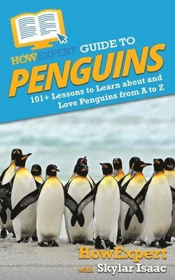 HowExpert Guide to Penguins 1