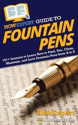 HowExpert Guide to Fountain Pens 1