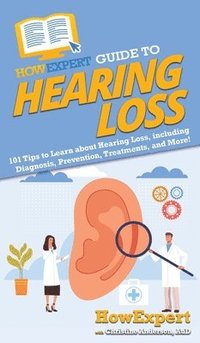 bokomslag HowExpert Guide to Hearing Loss