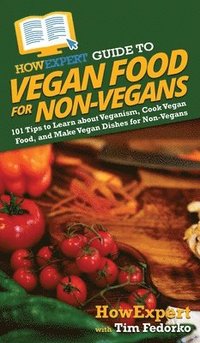 bokomslag HowExpert Guide to Vegan Food for Non-Vegans