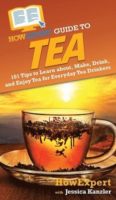 bokomslag HowExpert Guide to Tea