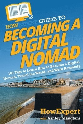 bokomslag HowExpert Guide to Becoming a Digital Nomad
