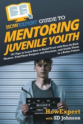 bokomslag HowExpert Guide to Mentoring Juvenile Youth