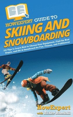 HowExpert Guide to Skiing and Snowboarding 1