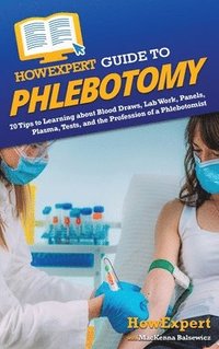 bokomslag HowExpert Guide to Phlebotomy