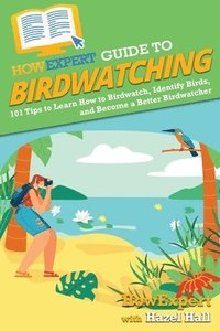 bokomslag HowExpert Guide to Birdwatching