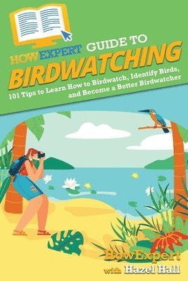 HowExpert Guide to Birdwatching 1