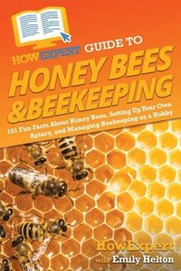 bokomslag HowExpert Guide to Honey Bees & Beekeeping