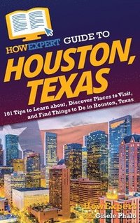 bokomslag HowExpert Guide to Houston, Texas