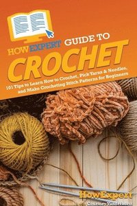 bokomslag HowExpert Guide to Crochet