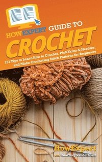 bokomslag HowExpert Guide to Crochet