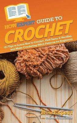 bokomslag HowExpert Guide to Crochet