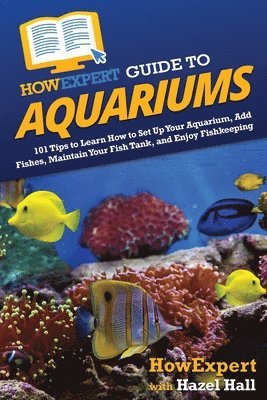 bokomslag HowExpert Guide to Aquariums