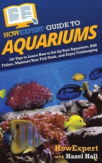 bokomslag HowExpert Guide to Aquariums