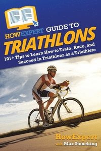 bokomslag HowExpert Guide to Triathlons