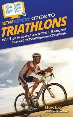 bokomslag HowExpert Guide to Triathlons