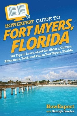 bokomslag HowExpert Guide to Fort Myers, Florida