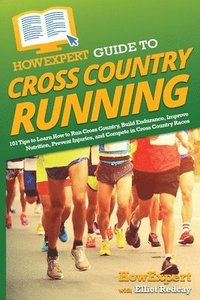 bokomslag HowExpert Guide to Cross Country Running