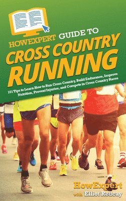 Howexpert, Elliot Redcay, HowExpert - HowExpert Guide to Cross Country Running, Inbunden