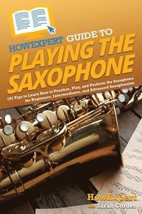 bokomslag HowExpert Guide to Playing the Saxophone