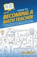 bokomslag HowExpert Guide to Becoming a Math Teacher