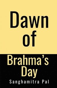 bokomslag Dawn of Brahma's Day