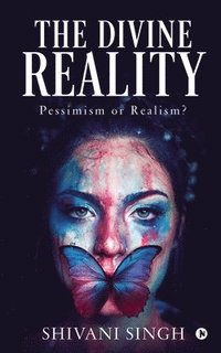 bokomslag The Divine Reality: Pessimism or Realism?