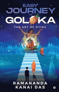 bokomslag Easy Journey to Goloka: The Art of Dying