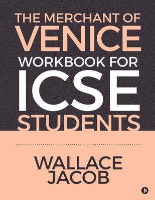 The Merchant of Venice Workbook for ICSE Students 1