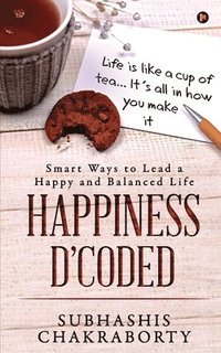 bokomslag Happiness D'coded: Smart Ways to Lead a Happy and Balanced Life