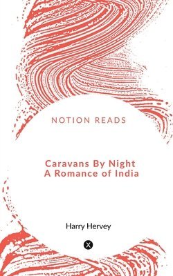 Caravans By Night A Romance of India 1