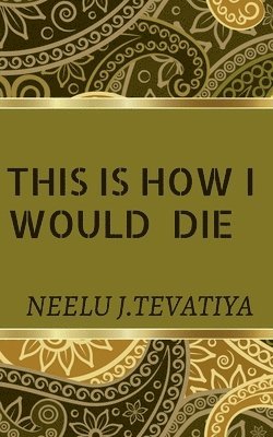 bokomslag This Is How I Would Die