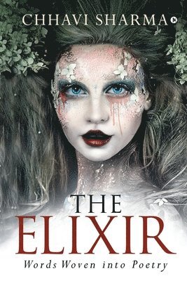 The Elixir: Words Woven into Poetry 1
