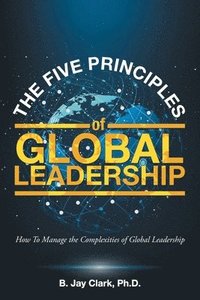bokomslag The Five Principles of Global Leadership