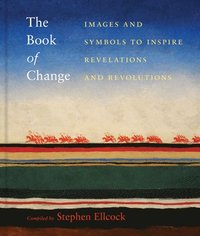 bokomslag The Book of Change: Images and Symbols to Inspire Revelations and Revolutions
