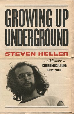 Steven Heller - Growing Up Underground, Häftad