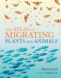 bokomslag The Atlas of Migrating Plants and Animals