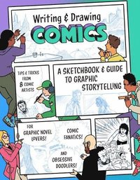 bokomslag Writing and Drawing Comics: A Sketchbook and Guide to Graphic Storytelling (Tips & Tricks from 7 Comic Artists)