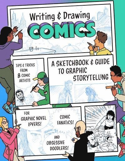 Writing and Drawing Comics: A Sketchbook and Guide to Graphic Storytelling (Tips & Tricks from 7 Comic Artists) 1