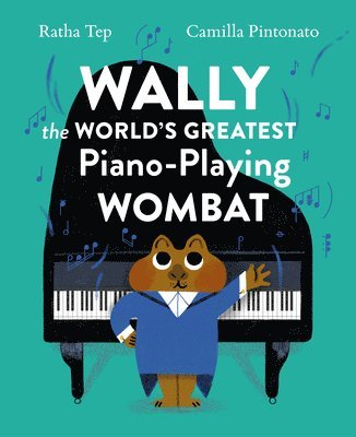 Ratha Tep - Wally the World's Greatest Piano Playing Wombat, Inbunden