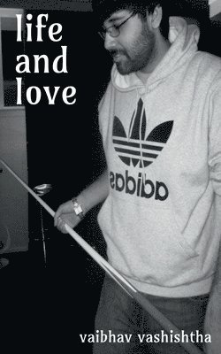 Vaibhav Vashishtha, Vashishtha,Vaibhav - Life And Love, Häftad
