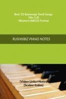 Best 33 Ilaiyaraaja Tamil Songs (Ver 1.0) - Western (ABCD) Format: RUSHISBIZ PIANO NOTES - (Video Links+Notes+Scales+Index) - MEDIUM SIZE (6X9 BOOK) 1
