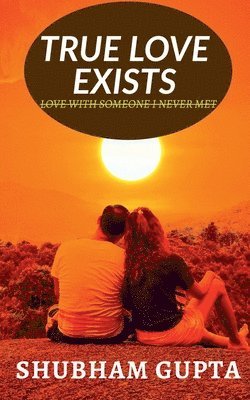 Shubham Gupta - true love exists, Häftad