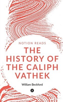 bokomslag The History of the Caliph Vathek