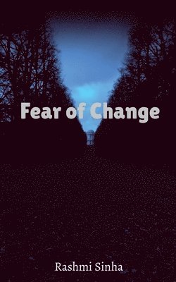 Fear of Change 1