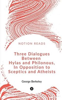 bokomslag Three Dialogues between Hylas and Philonous in Opposition to Sceptics and Atheists
