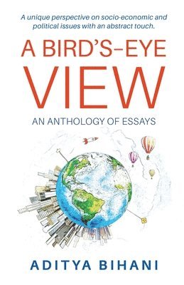 Aditya Bihani - A Bird's-Eye View: An Anthology of Essays, Häftad