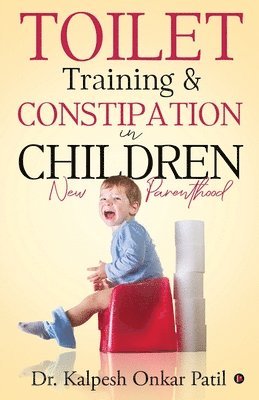 bokomslag Toilet Training & Constipation in Children: New Parenthood