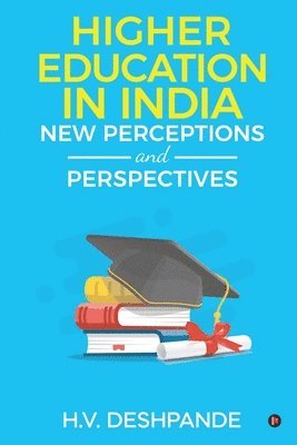 Higher Education In India: New Perceptions and Perspectives 1